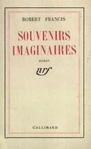 Couverture du livre « Souvenirs imaginaires » de Francis Robert aux éditions Gallimard