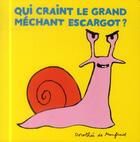 Couverture du livre « Qui craint le grand mechant escargot ? » de De Monfreid Dorothee aux éditions Ecole Des Loisirs
