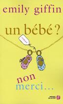 Couverture du livre « Un bébé ? non merci... » de Emily Giffin aux éditions Presses De La Cite