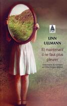Couverture du livre « Et maintenant il ne faut plus pleurer » de Linn Ullmann aux éditions Actes Sud
