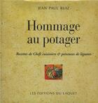 Couverture du livre « Hommage au potager ; recettes de chefs cuisiniers et peintres de légumes » de Jean Paul Ruiz aux éditions Laquet