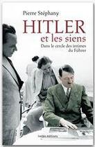 Couverture du livre « Hitler et les siens » de Pierre Stephany aux éditions Ixelles Editions