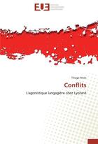 Couverture du livre « Conflits ; l'agonistique langagière chez Lyotard » de Thiago Mota aux éditions Editions Universitaires Europeennes
