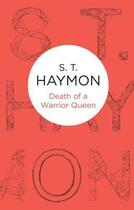 Couverture du livre « Death of a Warrior Queen » de Haymon S T aux éditions Macmillan Bello Digital
