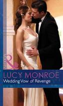 Couverture du livre « Wedding Vow of Revenge (Mills & Boon Modern) (Bedded by Blackmail - Bo » de Lucy Monroe aux éditions Mills & Boon Series