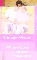 Couverture du livre « Where Love Grows (Mills & Boon Cherish) » de Cynthia Reese aux éditions Mills & Boon Series