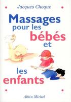 Couverture du livre « Massages pour les bebes et les enfants » de Choque-J aux éditions Albin Michel