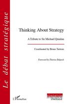 Couverture du livre « Thinking about strategy ; a tribute to Sir Michael Quinlan » de Bruno Tertrais aux éditions L'harmattan
