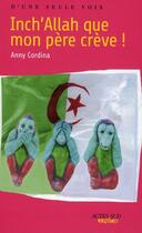 Couverture du livre « Inch'Allah que mon père crève ! » de Anny Cordina aux éditions Actes Sud Junior