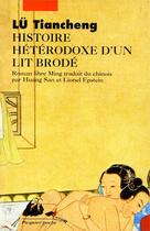 Couverture du livre « Histoire hétérodoxe d'un lit brodé » de Lu Tiancheng aux éditions Editions Philippe Picquier