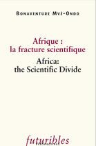 Couverture du livre « Afrique : la fracture scientifique / Africa: the Scientific Divide » de Bonaventure Mvé-Ondo aux éditions Futuribles