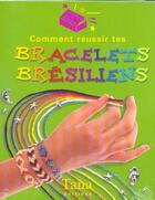Couverture du livre « Comment Reussir Tes Bracelets Bresiliens » de Robins Deri aux éditions Tana