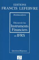 Couverture du livre « Découvrir les instruments financiers en IFRS » de  aux éditions Lefebvre