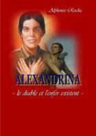Couverture du livre « Alexandrina - le diable et l'enfer existent » de Rocha Alphonse aux éditions Lulu