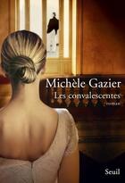 Couverture du livre « Les convalescentes » de Michele Gazier aux éditions Seuil
