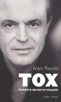 Couverture du livre « Tox ; comment je suis mort et ressuscité » de Marc Rioufol aux éditions Robert Laffont