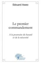 Couverture du livre « Le premier commandement » de Edouard Asseo aux éditions Edilivre