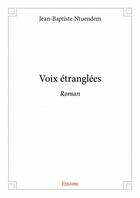 Couverture du livre « Voix étranglées » de Jean-Baptiste Ntuendem aux éditions Edilivre