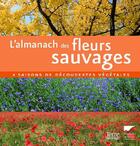 Couverture du livre « L'almanach des fleurs sauvages ; 4 saisons de découvertes végétales » de Hannebicque/Grollimu aux éditions Delachaux & Niestle