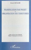 Couverture du livre « Planification par projet et organisation des territoires » de Bernard Chevalier aux éditions L'harmattan
