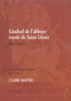 Couverture du livre « Graduel de l'abbaye royale de saint-denis » de Claire Maitre aux éditions Actes Sud
