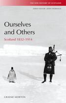 Couverture du livre « Ourselves and Others: Scotland 1832-1914 » de Morton Graeme aux éditions Edinburgh University Press