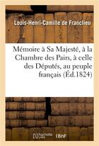 Couverture du livre « Memoire a sa majeste, a la chambre des pairs, a celle des deputes, au peuple francais - , contre la » de Franclieu L-H-C. aux éditions Hachette Bnf