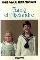 Couverture du livre « Fanny et Alexandre » de Ingmar Bergman aux éditions Gallimard