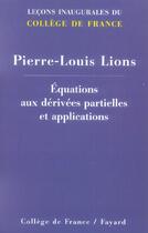 Couverture du livre « Equations aux derivees partielles et applications » de Pierre-Louis Lions aux éditions Fayard