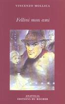 Couverture du livre « Fellini Mon Ami » de Vincenzo Mollica aux éditions Rocher