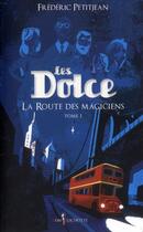 Couverture du livre « Les Dolce t.1 ; la route des magiciens » de Frédéric Petitjean aux éditions Don Quichotte