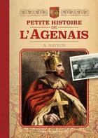 Couverture du livre « Petite histoire de l'Agenais » de Rayeur I.-A. aux éditions Geste