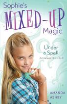 Couverture du livre « Sophie's Mixed-Up Magic: Under a Spell » de Ashby Amanda aux éditions Penguin Group Us