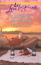Couverture du livre « A Daughter's Homecoming (Mills & Boon Love Inspired) » de Aiken Ginny aux éditions Mills & Boon Series