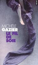 Couverture du livre « Le fil de soie » de Michele Gazier aux éditions Points