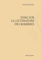Couverture du livre « Essai sur la littérature des berbères » de Henri Basset aux éditions Slatkine Reprints