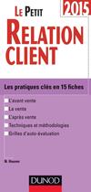 Couverture du livre « Le petit relation client 2015 (2e édition) » de Nathalie Houver aux éditions Dunod