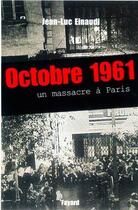 Couverture du livre « Octobre 1961 - un massacre a paris » de Jean-Luc Einaudi aux éditions Fayard
