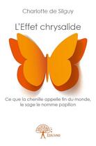 Couverture du livre « L'effet chrysalide » de Charlotte De Silguy aux éditions Edilivre
