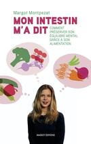 Couverture du livre « Mon intestin m'a dit ; comment préserver son équilibre mental grâce à son alimentation » de Margot Montpezat aux éditions Massot Editions