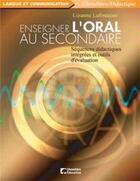 Couverture du livre « ENSEIGNER L'ORAL AU SECONDAIRE » de Lafontaine Lizanne aux éditions Cheneliere Mcgraw-hill