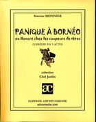 Couverture du livre « Panique à Bornéo ou Honoré chez les coupeurs de tête » de Martine Monnier aux éditions Art Et Comedie