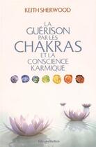 Couverture du livre « La guérison par les chakras et la conscience karmique » de Keith Sherwood aux éditions Medicis