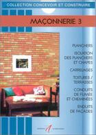 Couverture du livre « Maconnerie - vol03 - planchers, carrelages, cheminees, enduits » de Michel Matana aux éditions Alternatives