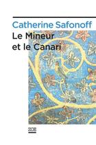 Couverture du livre « Le mineur et le canari » de Catherine Safonoff aux éditions Zoe