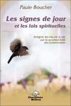 Couverture du livre « Signes de jour et les lois spirituelles » de Paule Boucher aux éditions Dauphin Blanc