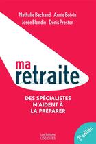 Couverture du livre « Ma retraite 3e ed. » de Nathalie Bachand aux éditions Logiques Quebec