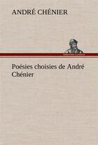 Couverture du livre « Poesies choisies de andre chenier » de Andre Chenier aux éditions Tredition