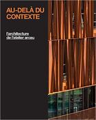 Couverture du livre « Beyond context the work of atelier arcau » de Paul Frederic/El-Kho aux éditions Oscar Riera Ojeda