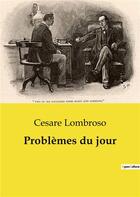Couverture du livre « Problèmes du jour » de Lombroso Cesare aux éditions Shs Editions